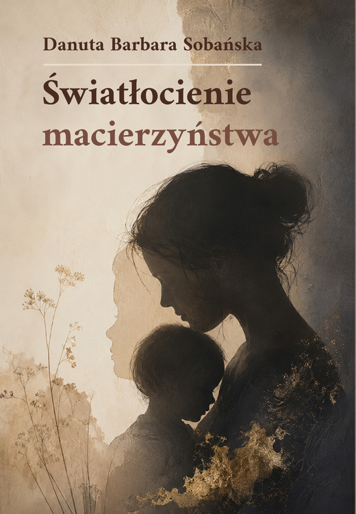 okładka Światłocienie macierzyństwa książka | Danuta BarbaraSobańska