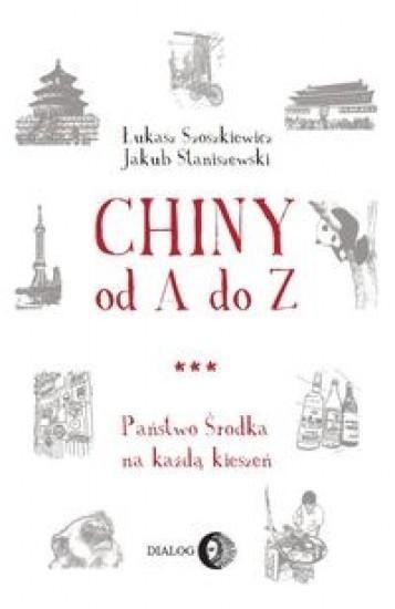 okładka Chiny od A do Z. Państwo środka na każdą kieszeń książka | Łukasz Szoszkiewicz, Jakub Staniszewski
