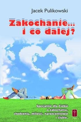 okładka Zakochanie... i co dalej? książka | Pulikowski Jacek