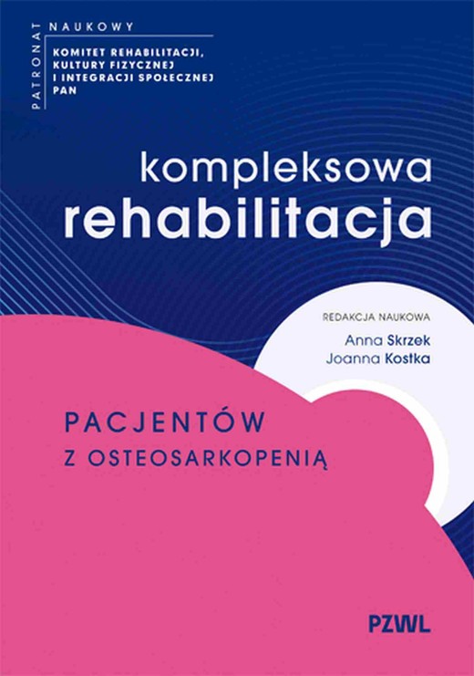 okładka Kompleksowa rehabilitacja pacjentów z osteosarkopenią książka | Kostka Joanna, Anna Skrzek