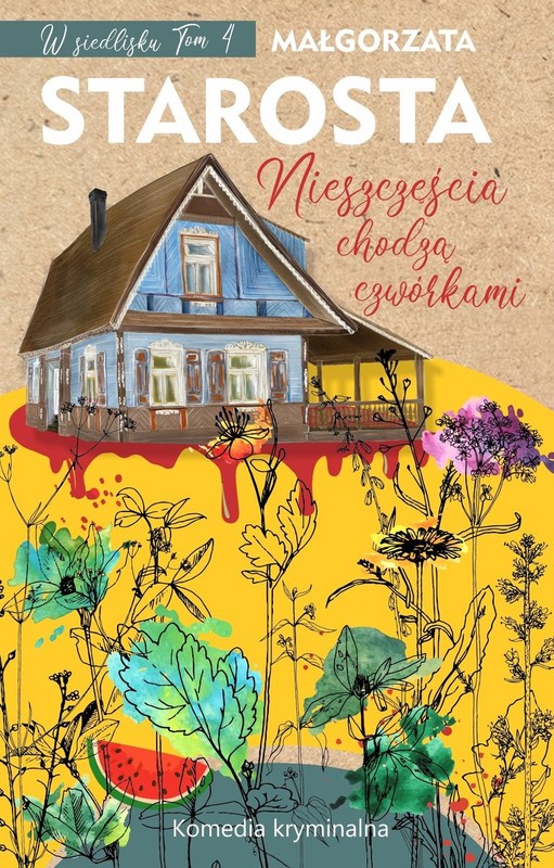 okładka Nieszczęścia chodzą czwórkami. W siedlisku. Tom 4 książka | Małgorzata Starosta