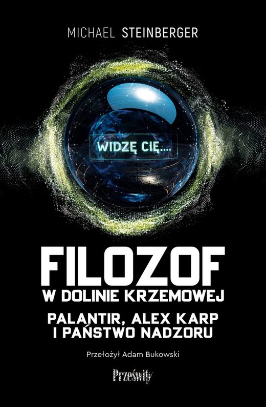 okładka Filozof w Dolinie Krzemowej. Palantir, Alex Karp i państwo nadzoru książka | Michael Steinberger