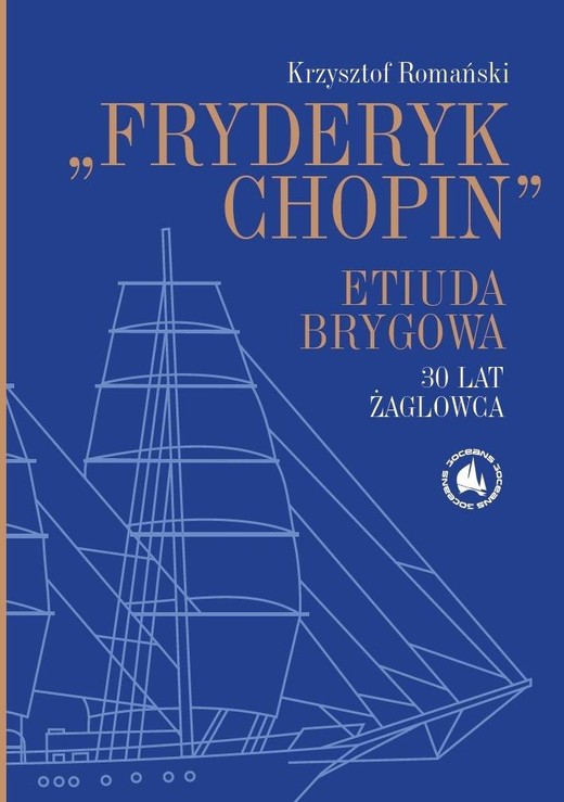 okładka Fryderyk Chopin". Etiuda Brygowa. 30 lat żaglowca książka | Romański Krzysztof