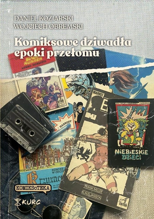 okładka Komiksowe dziwadła epoki przełomu książka | Daniel Koziarski, Wojciech Obremski