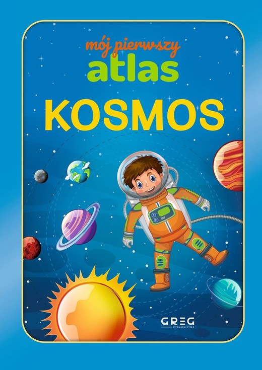 okładka Kosmos. Mój pierwszy atlas książka | Julia Lewicka
