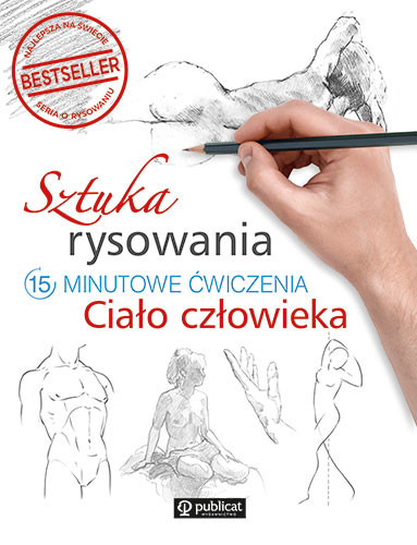 okładka Sztuka rysowania. 15-minutowe ćwiczenia. Ciało człowieka książka | Opracowanie zbiorowe