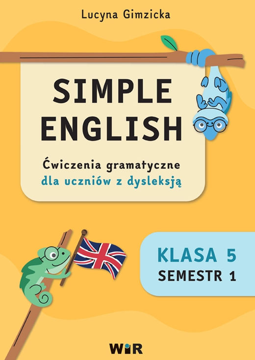 okładka Simple English Ćwiczenia z gramatyki dla uczniów z dysleksją klasa 5 semestr 1 książka | Lucyna Gimzicka