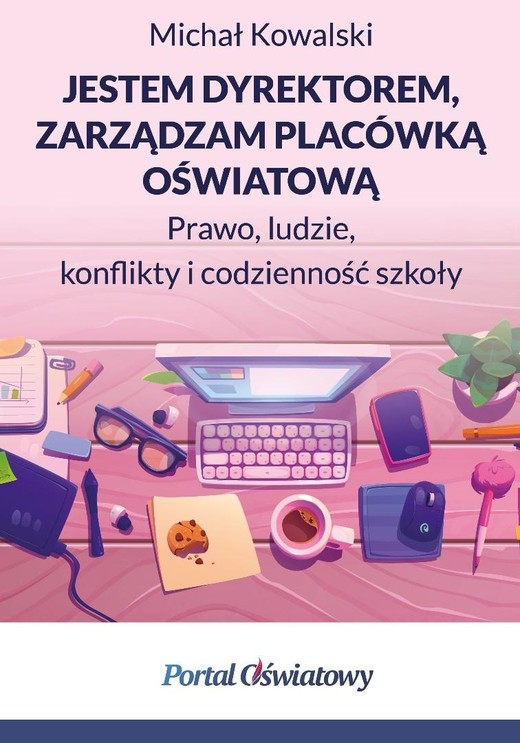 okładka Jestem dyrektorem, zarządzam placówką oświatową książka | Kowalski MichałW.