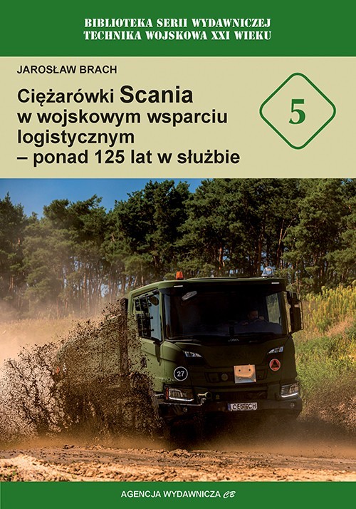 okładka Ciężarówki Scania w wojskowym wsparciu logistycznym - ponad 125 lat w służbie książka