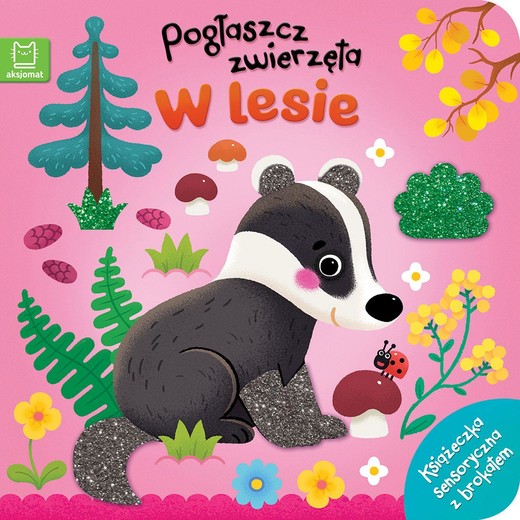 okładka Pogłaszcz zwierzęta W lesie. Książeczka sensoryczna z brokatem książka | Bogusław Michalec