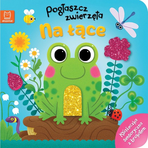 okładka Pogłaszcz zwierzęta Na łące. Książeczka sensoryczna z brokatem książka | Bogusław Michalec