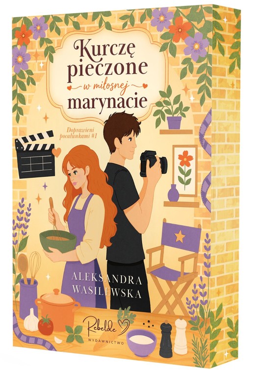 okładka Kurczę pieczone w miłosnej marynacie. Doprawieni pocałunkami. Tom 1 (ilustrowane brzegi) książka | Aleksandra Wasilewska