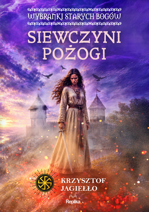okładka Siewczyni pożogi. Wybranki Starych Bogów. Słowiańskie Światy. Tom 1 książka | Krzysztof Jagiełło