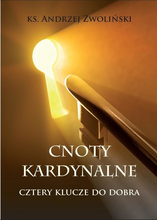 okładka Cnoty kardynalne. Cztery klucze do dobra książka | Andrzej Zwoliński