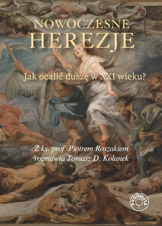okładka Nowoczesne herezje. Jak ocalić duszę w XXI wieku? książka | Roszak Piotrks., Tomasz D.Kolanek