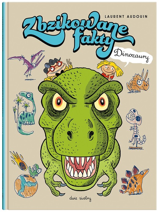 okładka Zbzikowane fakty. Dinozaury książka | Audouin Laurent