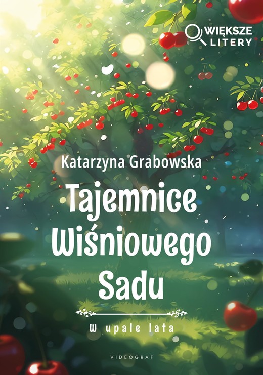 okładka Tajemnice Wiśniowego Sadu - W upale lata (Większe Litery) książka | Katarzyna Grabowska