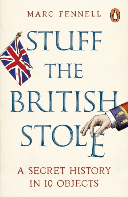 okładka Stuff the British Stole książka | Marc Fennell