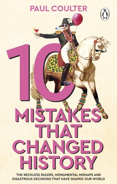 okładka 10 Mistakes That Changed History książka | Coulter Paul