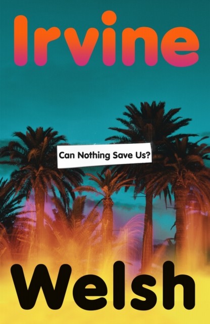 okładka Can Nothing Save Us? książka | Irvine Welsh