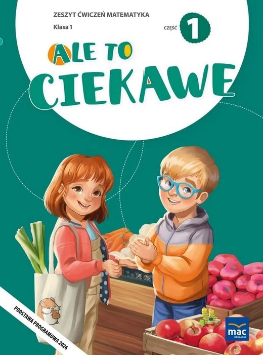 okładka Ale to ciekawe SP 1 Matematyka ćw. cz.1 książka | Beata Skrzypiec, Jolanta Okuniewska, Sabina Piłat