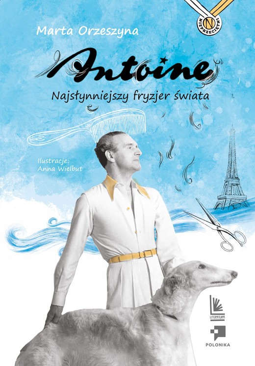 okładka Antoine. Najsłynniejszy fryzjer świata książka | Marta Orzeszyna