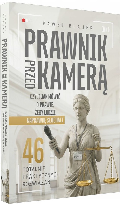 okładka Prawnik przed kamerą czyli Jak mówić o prawie, żeby ludzie naprawdę słuchali książka | Paweł Blajer