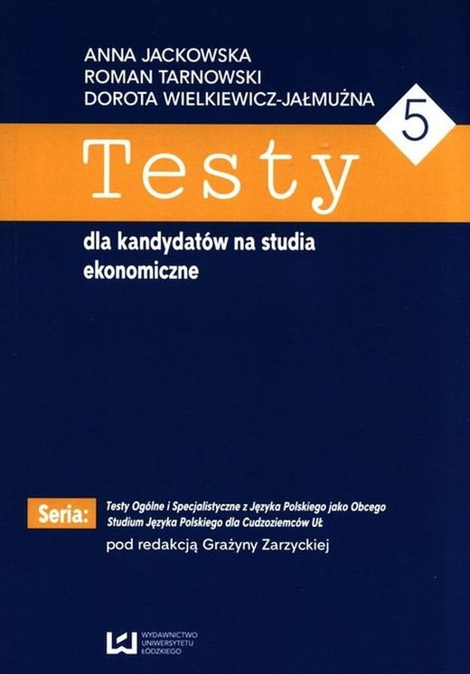 okładka Testy dla kandydatów na studia ekonomiczne 5 książka | Tarnowski Roman, Wielkiewicz-Jałmużna Dorota, Anna Jackowska