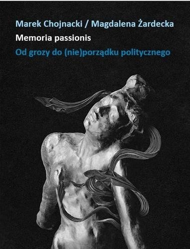 okładka Memoria passionis. Od grozy do (nie)porządku... książka | Magdalena Żardecka, Marek Chojnacki