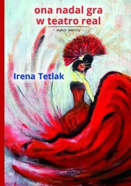 okładka Ona nadal gra w teatro real książka | Irena Tetlak