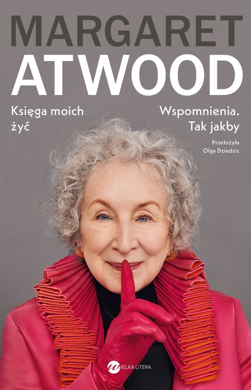 okładka Księga moich żyć. Wspomnienia. Tak jakby książka | Margaret Atwood