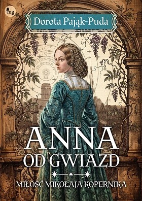 okładka Anna od gwiazd. Miłość Mikołaja Kopernika książka | Dorota Pająk-Puda