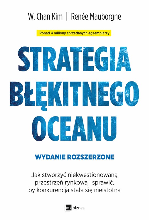okładka Strategia błękitnego oceanu. Jak stworzyć niekwestionowaną przestrzeń rynkową i sprawić, by konkurencja stała się nieistotna wyd. 2 książka | Chan KimW.