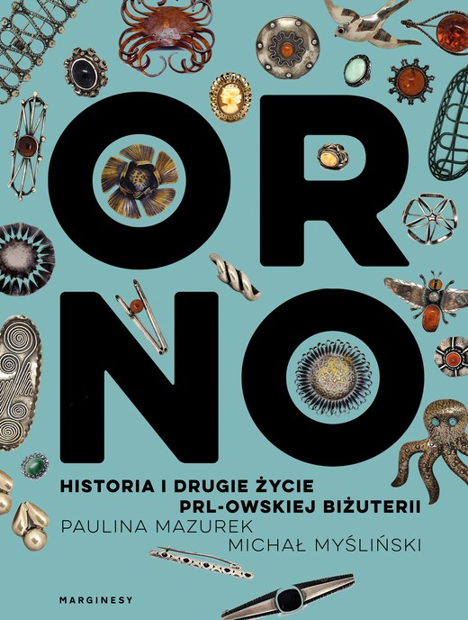 okładka ORNO. Historia i drugie życie PRL-owskiej biżuterii książka | Mazurek Paulina, Myśliński Michał