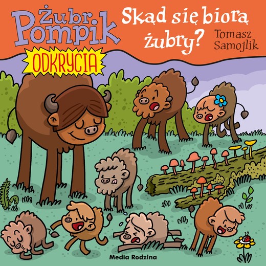 okładka Żubr Pompik. Odkrycia. 17. Skąd się biorą żubry? książka | Samojlik Tomasz