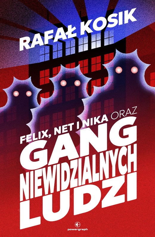 okładka Felix, Net i Nika oraz Gang Niewidzialnych Ludzi książka | Rafał Kosik