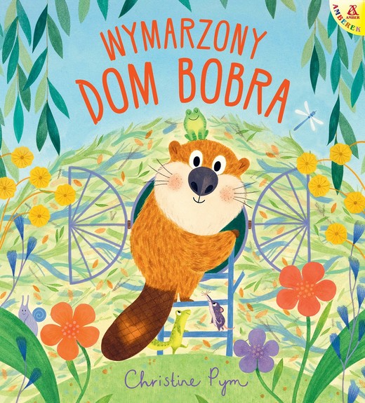 okładka Wymarzony dom Bobra książka | Christine Pym