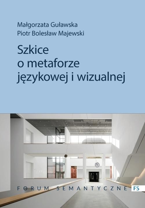 okładka Szkice o metaforze językowej i wizualnej książka | Małgorzata Guławska, Piotr BolesławMajewski