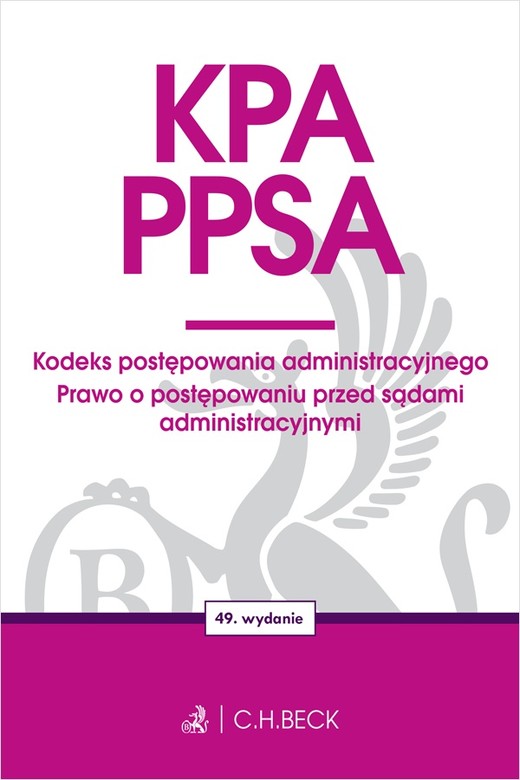 okładka KPA. PPSA. Kodeks postępowania administracyjnego. Prawo o postępowaniu przed sądami administracyjnymi wyd. 49 książka | Opracowanie zbiorowe