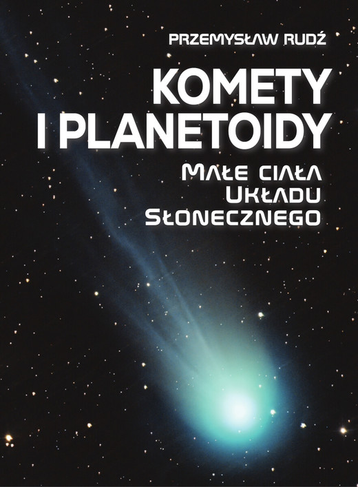 okładka Komety i planetoidy. Małe ciała układu słonecznego książka | Rudź Przemysław