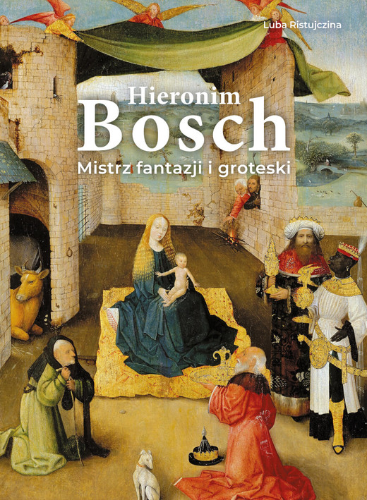 okładka Hieronim Bosch. Mistrz fantazji i groteski książka | Luba Ristujczina