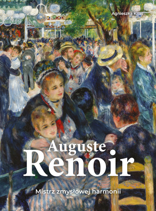 okładka Auguste Renoir. Mistrz zmysłowej harmonii książka | Agnieszka Kijas