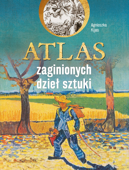 okładka Atlas zaginionych dzieł sztuki książka | Agnieszka Kijas