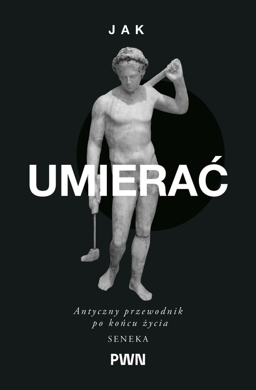 okładka Jak umierać. Antyczny przewodnik po końcu życia książka | James S.Romm, Seneka