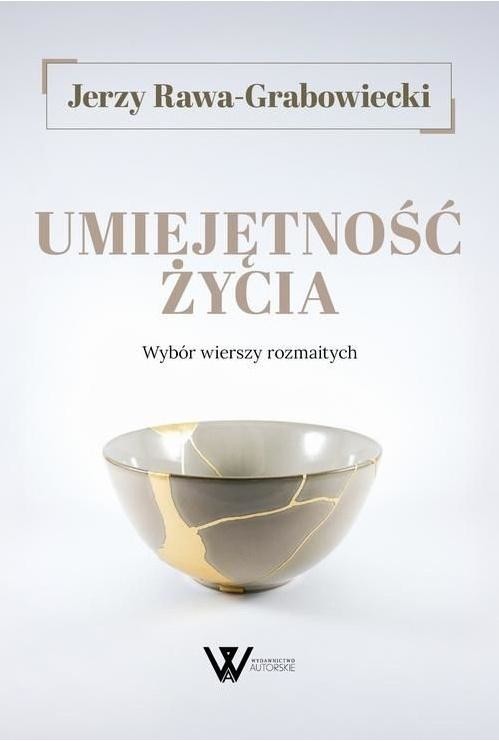 okładka Umiejętność życia. Wybór wierszy rozmaitych książka | Jerzy Rawa-Grabowiecki
