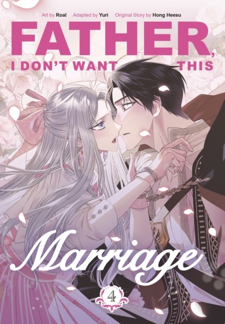 okładka Father, I Don't Want This Marriage. Vol. 4 książka | Hong Heesu, Yuri