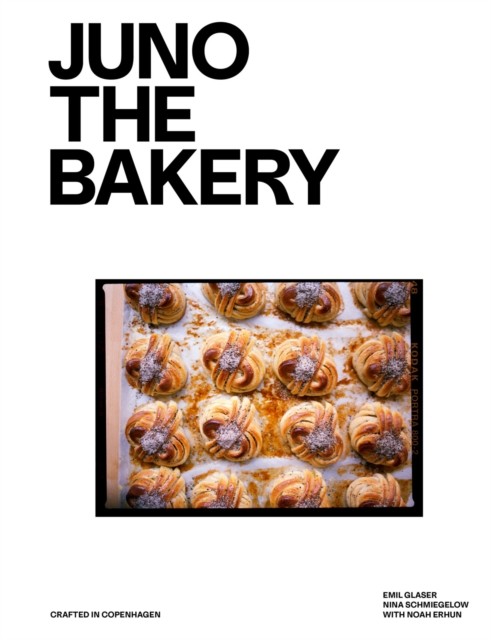 okładka Juno the bakery. Crafted in Copenhagen książka | Emil Glaser