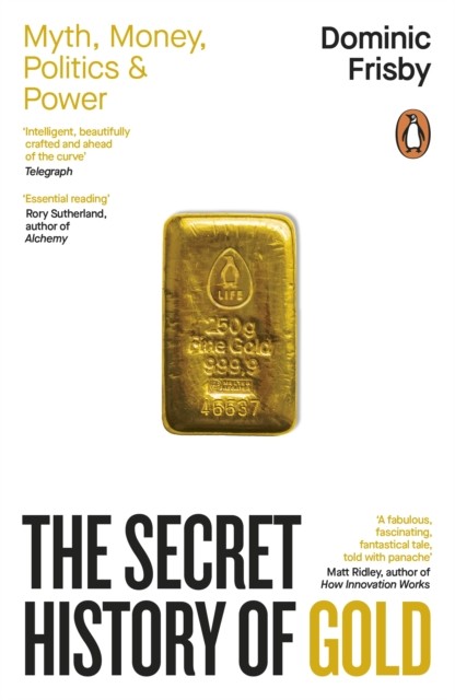 okładka The Secret History of Gold książka | Dominic Frisby
