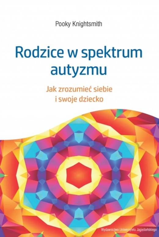 okładka Rodzice w spektrum autyzmu. Jak zrozumieć siebie i swoje dziecko książka | Pooky Knightsmith