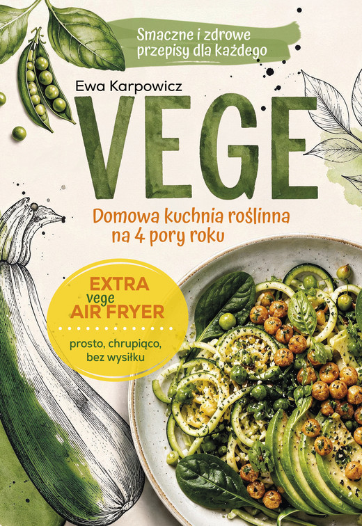 okładka VEGE. Domowa kuchnia roślinna na 4 pory roku książka | Ewa Karpowicz